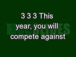 3 3 3 This year, you will compete against