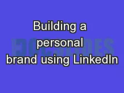 Building a personal brand using LinkedIn