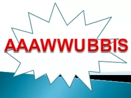 AAAWWUBBIS 	 AAAWWUBBIS helps you have more