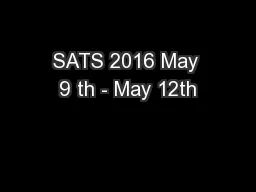 SATS 2016 May 9 th - May 12th