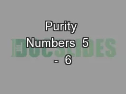 Purity Numbers  5   -  6