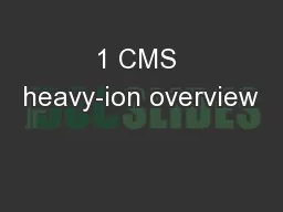 1 CMS heavy-ion overview