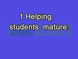 1 Helping   students  mature: