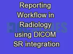 Reporting Workflow in Radiology using DICOM SR integration