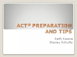 ACT ®  PREPARATION AND TIPS