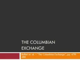 The Columbian exchange Bulliet et. al. – “The Columbian Exchange”, pp. 478-480