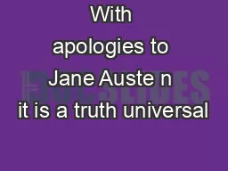With apologies to Jane Auste n it is a truth universal