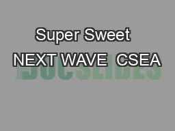 Super Sweet  NEXT WAVE  CSEA