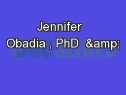 Jennifer  Obadia , PhD  &