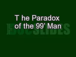 T he Paradox of the 99’ Man