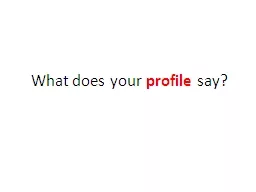 What does your  profile  say?