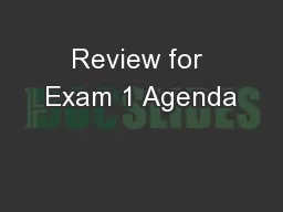 Review for Exam 1 Agenda