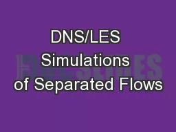 DNS/LES Simulations of Separated Flows