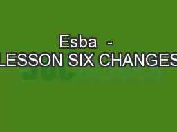 Esba  - LESSON SIX CHANGES