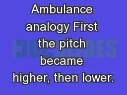 Ambulance analogy First the pitch became higher, then lower.