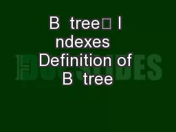B  tree	 I ndexes  Definition of B  tree