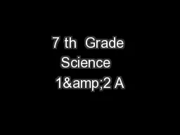 7 th  Grade Science  1&2 A