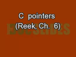 C  pointers (Reek, Ch.  6)