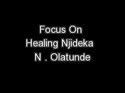 Focus On Healing Njideka  N . Olatunde