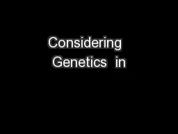 Considering  Genetics  in