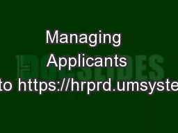 Managing  Applicants Log into https://hrprd.umsystem.edu