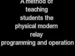 A method of teaching students the physical modern relay programming and operation