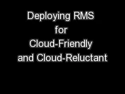 Deploying RMS for Cloud-Friendly and Cloud-Reluctant