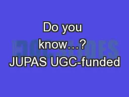 Do you know…? JUPAS UGC-funded