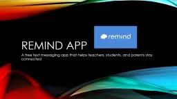 Remind App A f ree  text messaging app that helps teachers, students, and parents stay