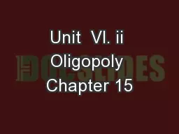 Unit  VI. ii Oligopoly Chapter 15