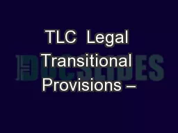 TLC  Legal Transitional Provisions –