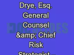 1 John M. Drye, Esq. General Counsel & Chief Risk Strategist –