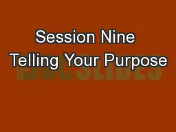 Session Nine Telling Your Purpose