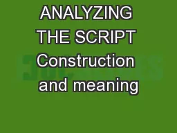 ANALYZING THE SCRIPT Construction and meaning