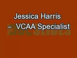 Jessica Harris –  VCAA Specialist