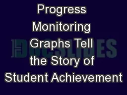 Progress Monitoring Graphs Tell the Story of Student Achievement