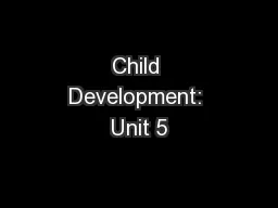Child Development: Unit 5