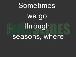 Sometimes we go through seasons, where