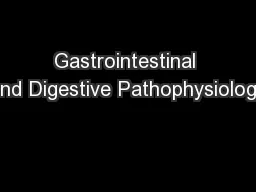 Gastrointestinal and Digestive Pathophysiology