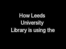 How Leeds University Library is using the