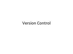 Version Control How do you share code?