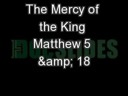 The Mercy of the King Matthew 5 & 18