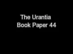 The Urantia Book Paper 44