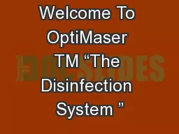 Welcome To OptiMaser TM “The Disinfection System ”