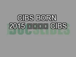 CIBS BORN 2015 				 CIBS