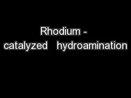 Rhodium - catalyzed   hydroamination