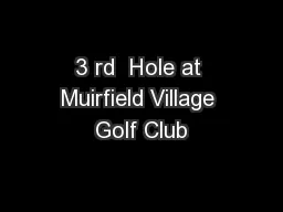 3 rd  Hole at Muirfield Village Golf Club