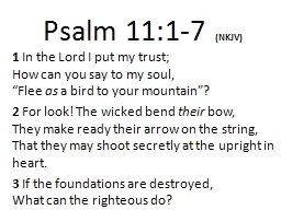 Psalm 11:1- 7   (NKJV) 1 