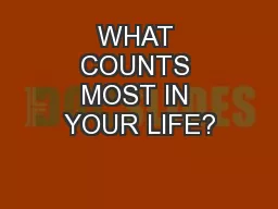 WHAT COUNTS MOST IN YOUR LIFE?