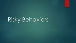 Risky Behaviors   Make a list of behaviors that you think are considered  “Risky”
